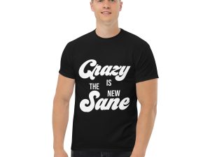 Crazy Is The New Sane Tee